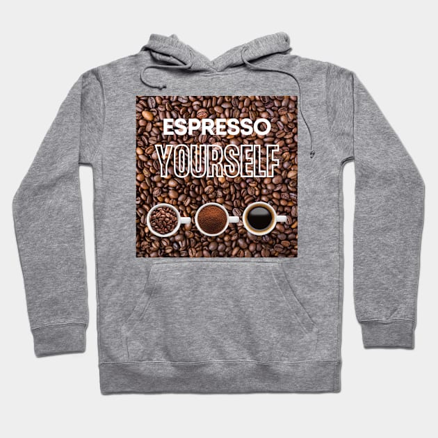 Espresso Yourself Hoodie by MtWoodson